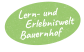 Lern- und Erlebniswelt Bauernhof